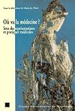 O� va la m�decine ? Sens des repr�sentations et pratiques m�dicales 