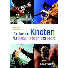 Die besten Knoten. F�r Alltag, Sport und Freizeit