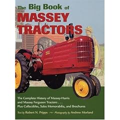 The Big Book of Massey Tractors: The Complete History of Massey-Harris and Massey Ferguson Tractors... Plus Collectibles, Sales Memorabilia and Brochures (Town Square Book)