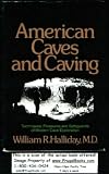American Caves and Caving: Techniques, Pleasures and Safeguards of Modern Cave Exploration