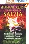 Shamanic Quest For The Spirit Of Salvia