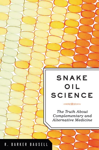 Snake Oil Science: The Truth about Complementary and Alternative Medicine