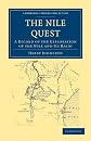 The Nile Quest: A Record of the Exploration of the Nile and its Basin (Cambridge Library Collection - Travel and Exploration)
