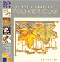 Art and Craft of Polymer Clay: Techniques and Inspiration for Jewellery, Beads and the Decorative Arts