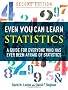 Even You Can Learn Statistics: A Guide for Everyone Who Has Ever Been Afraid of Statistics