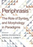 Periphrasis : the role of syntax and morphology in paradigms