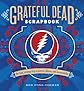 Grateful Dead Scrapbook: The Long, Strange Trip in Stories, Photos, and Memorabilia