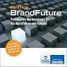 H&ouml;rbuch Brand Future. Praktisches Markenwissen für die Marktführer von morgen