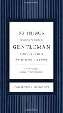 50 Things Every Young Gentleman Should Know Revised and   Upated: What to Do, When to Do It, and   Why (Gentlemanners)