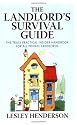 The Landlord's Survival Guide: The Truly Practical Insider' Handbook for All Private Landlords
