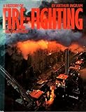 A history of fire-fighting and equipment