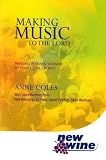 Making music to the Lord : bringing renewed worship to your local church