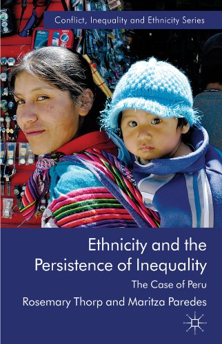 Ethnicity and the Persistence of Inequality: The Case of Peru (Conflict, Inequality and Ethnicity)