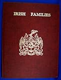 Irish families : their names, arms and origins
