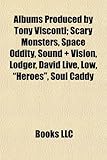 Albums Produced by Tony Visconti: Scary Monsters, Space Oddity, Sound + Vision, Lodger, David Live, Low, 
