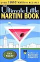 The Ultimate Little Martini Book 