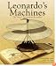 Leonardo's Machines: Da Vinci's Inventions Revealed