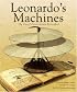 Leonardo's Machines: Da Vinci's Inventions Revealed