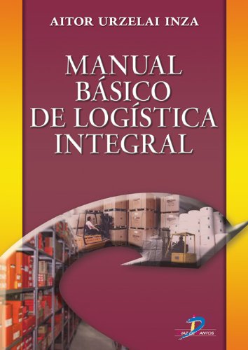 Manual básico de logística integral: 1 (Spanish Edition)