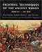 Fighting Techniques of the Ancient World (3000 B.C. to 500 A.D.): Equipment, Combat Skills, and Tactics by Simon Anglim ISBN 0312309325