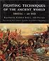 Fighting Techniques of the Ancient World (3000 B.C. to 500 A.D.): Equipment, Combat Skills, and Tactics