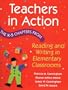 Teachers in Action: The K-5 Chapters from Reading and Writing in Elementary Schools