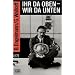 Ihr da oben, wir da unten