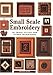 Small Scale Embroidery: In Cross Stitch and Other Techniques (Crafts)