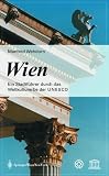 Wien. Ein Stadtf�hrer durch das Weltkulturerbe der UNESCO