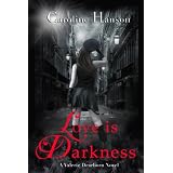Love is Darkness (A Valerie Dearborn Novel) ~ Caroline Hanson