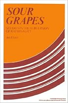 Sour Grapes: Studies in the Subversion of Rationality (Cambridge Paperback Library)