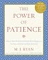 The Power of Patience: How to Slow the Rush and Enjoy More Happiness, Success, and Peace of Mind Every Day