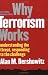 Why Terrorism Works: Understanding the Threat, Responding to the Challenge