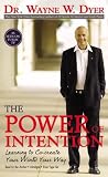 The Power of Intention : Learning to Co-Create Your World Your Way