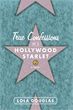 True Confessions of a Hollywood Starlet