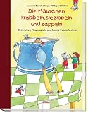 Die M�uschen krabbeln, sie zippeln und zappeln: Kniereiter, Fingerspiele und kleine Quatschreime - 
