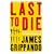 Last to Die: A Novel (Grippando, James)