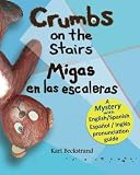 Crumbs on the Stairs - Migas en las escaleras: A Mystery in English & Spanish