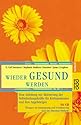 Wieder gesund werden: Eine Anleitung zur Aktivierung der Selbstheilungskr&auml;fte f&uuml;r Krebspatienten und ihre Angeh&ouml;rigen. Mit CD. &Uuml;bungen zur Entspannung und Visualisierung nach der Simonton-Methode