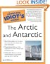 The Complete Idiot's Guide to the Arctic and Antarctic