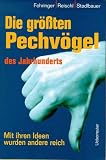 Die gr&ouml;&szlig;ten Pechv&ouml;gel des Jahrhunderts - Mit ihren Ideen wurden andere reich - Andrea Fehringer, Gerald Reischl, Clemens Stadlbauer