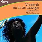 Vendredi ou la vie sauvage | Livre audio Auteur(s) : Michel Tournier Narrateur(s) : Michel Tournier