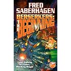 Berserkers: The Beginning by Fred Saberhagen