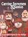 Carving Snowmen & Santas: Handcrafted Originals for the Holidays