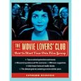 The Movie Lovers' Club: How to Start Your Own Film Group by Cathleen Rountree