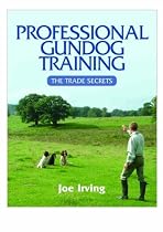 Professional Gundog Training: The Trade Secrets
