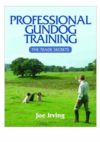 Professional Gundog Training: The Trade Secrets