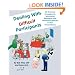 Dealing with Difficult Participants: 127 Practical Strategies for Minimizing Resistance and Maximizing Results in Your Presentations