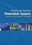 Planning and Installing Photovoltaic Systems: A Guide for Installers, Architects and Engineers
