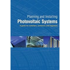 Planning and Installing Photovoltaic Systems: A Guide for Installers, Architects and Engineers Planning and Installing Photovoltaic Systems: A Guide for Installers, Architects and Engineers